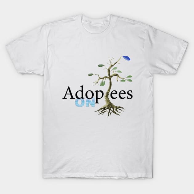 Adoptees On Spring T-Shirt by Adoptees On